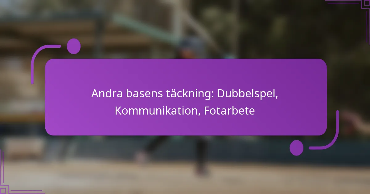 Andra basens täckning: Dubbelspel, Kommunikation, Fotarbete