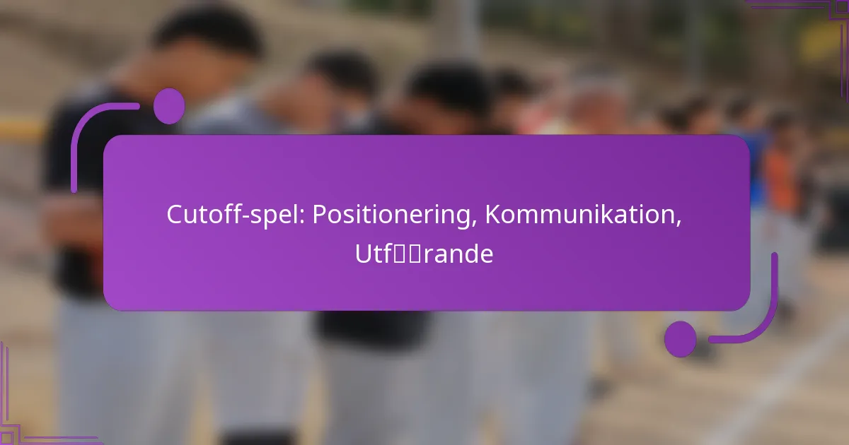 Cutoff-spel: Positionering, Kommunikation, Utförande