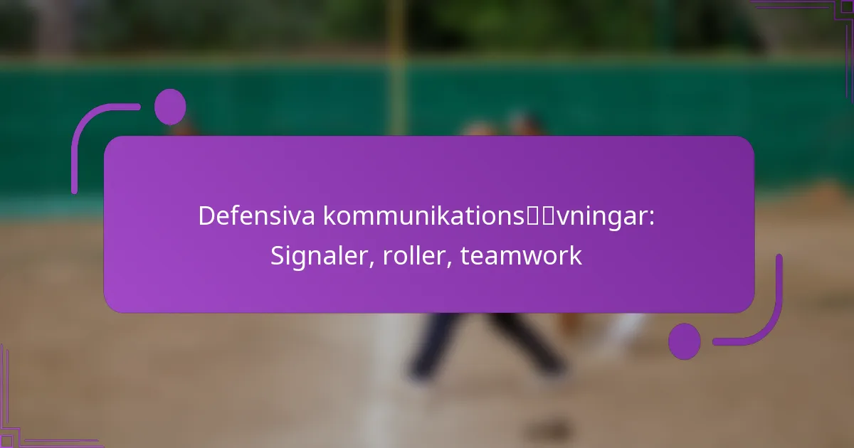 Defensiva kommunikationsövningar: Signaler, roller, teamwork
