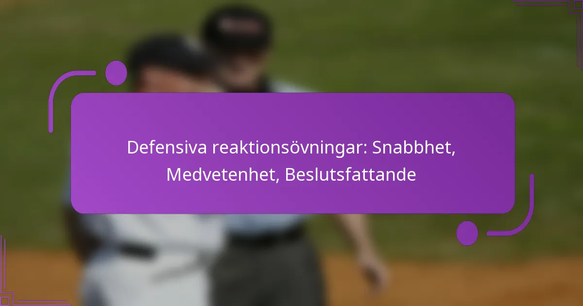 Defensiva reaktionsövningar: Snabbhet, Medvetenhet, Beslutsfattande