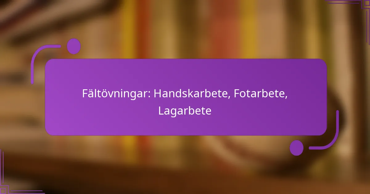 Fältövningar: Handskarbete, Fotarbete, Lagarbete