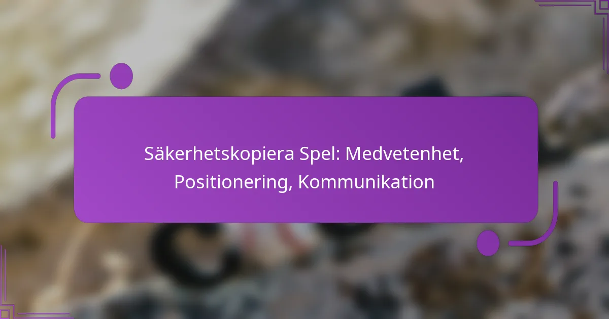 Säkerhetskopiera Spel: Medvetenhet, Positionering, Kommunikation