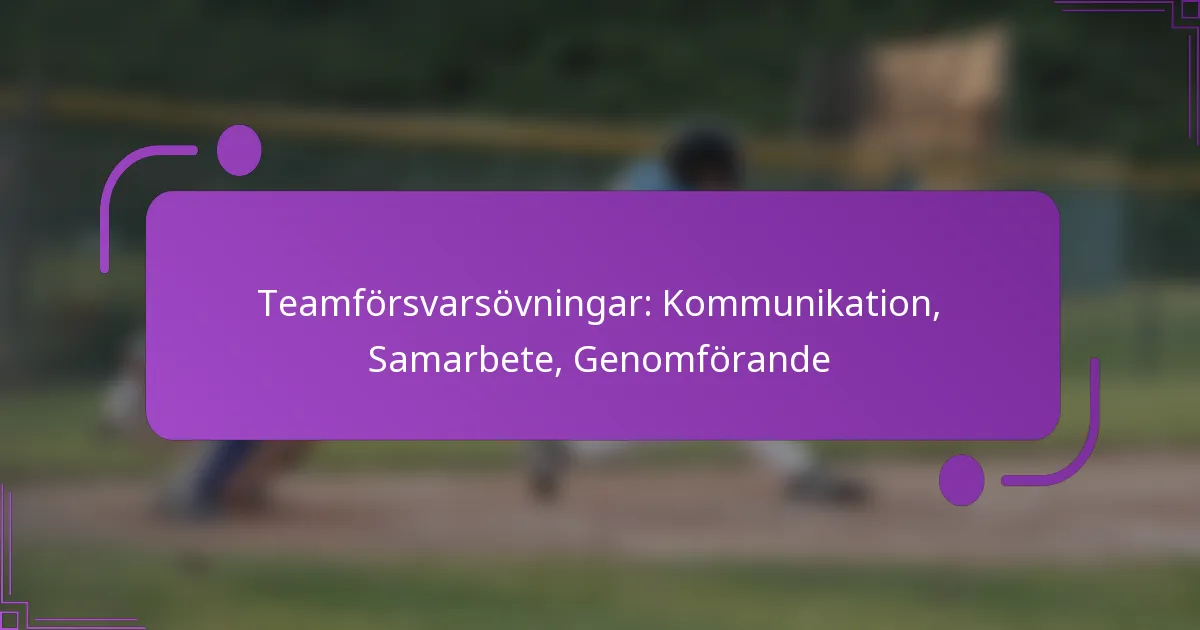 Teamförsvarsövningar: Kommunikation, Samarbete, Genomförande