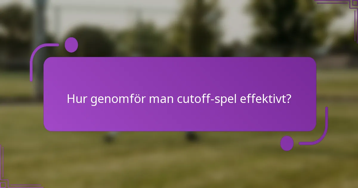 Hur genomför man cutoff-spel effektivt?