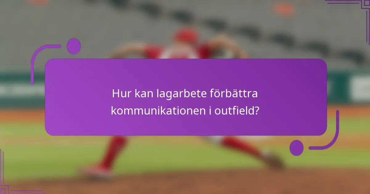 Hur kan lagarbete förbättra kommunikationen i outfield?