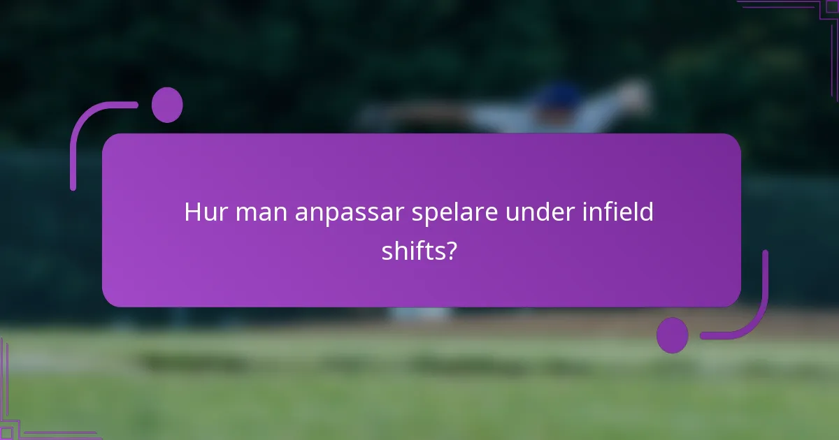 Hur man anpassar spelare under infield shifts?