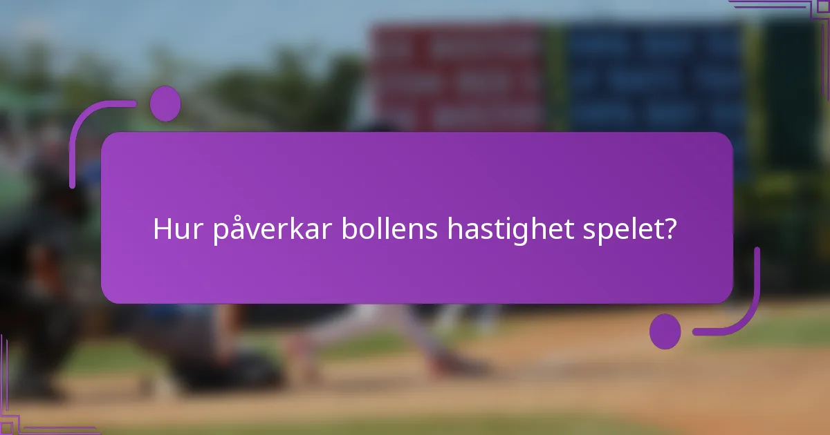 Hur påverkar bollens hastighet spelet?