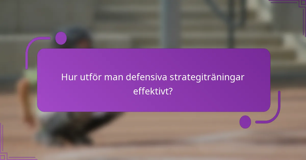 Hur utför man defensiva strategiträningar effektivt?