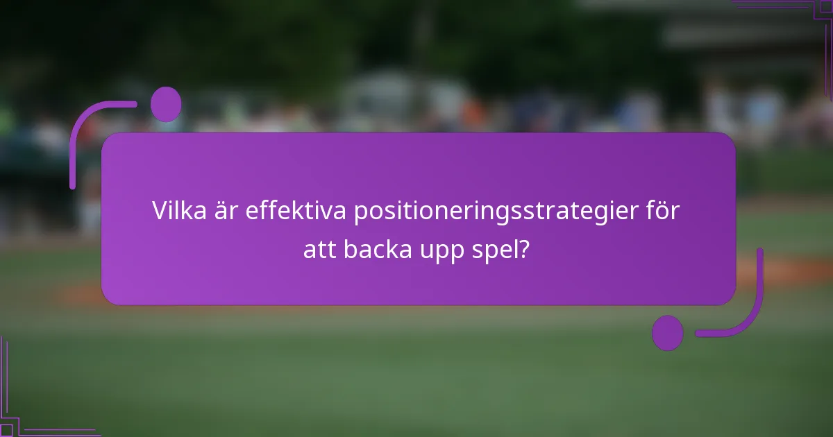 Vilka är effektiva positioneringsstrategier för att backa upp spel?