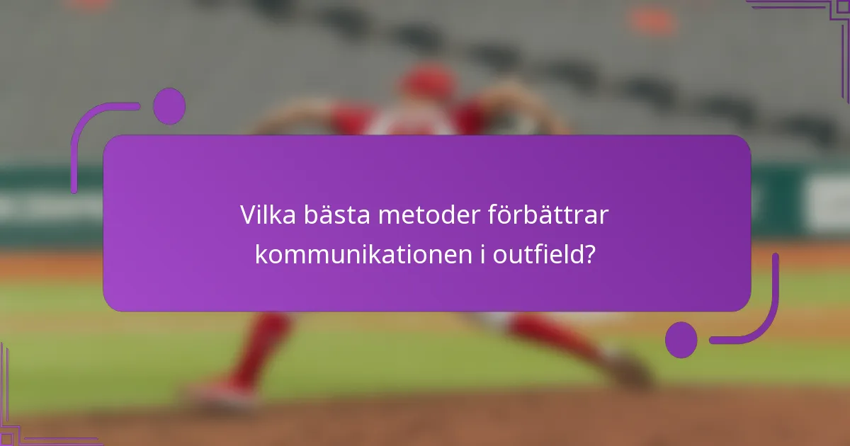 Vilka bästa metoder förbättrar kommunikationen i outfield?