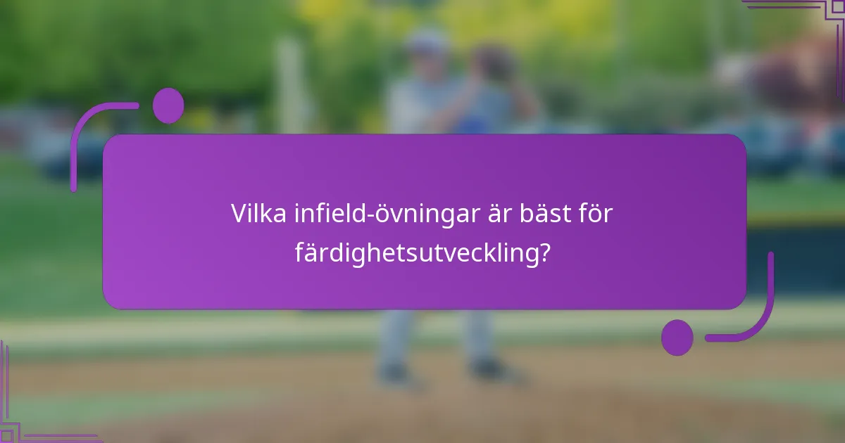 Vilka infield-övningar är bäst för färdighetsutveckling?