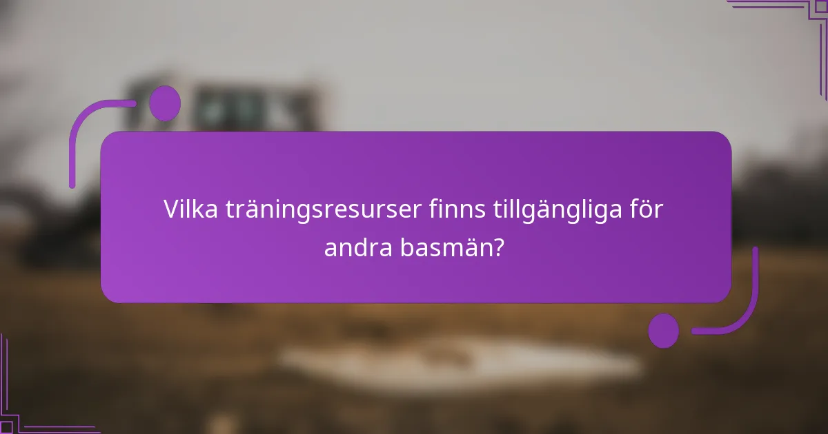 Vilka träningsresurser finns tillgängliga för andra basmän?